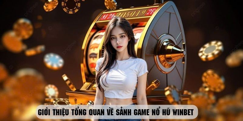 Nổ Hũ Winbet – Trò Chơi Quay Hũ Kiếm Tiền Thời Đại Mới